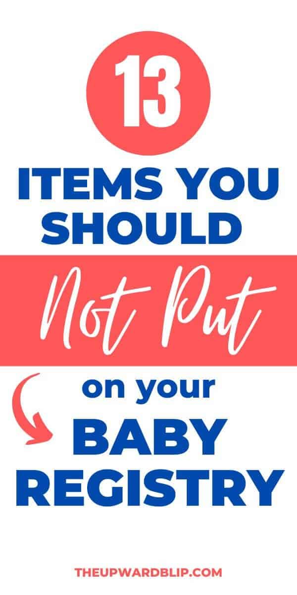 13+ Items Not to Put on your Baby Registry (No regrets) The Upward Blip